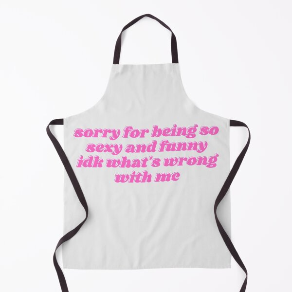 Item preview, sorry for being so sexy and funny designed and sold by daphhne.