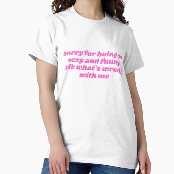 Item preview, sorry for being so sexy and funny designed and sold by daphhne.