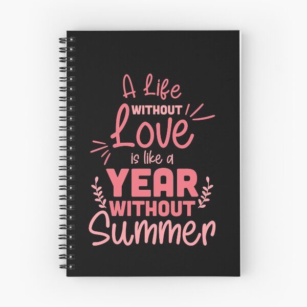 Item preview, A Life Without Love Is Like A Year Without Summer designed and sold by TheFlipRepublic.