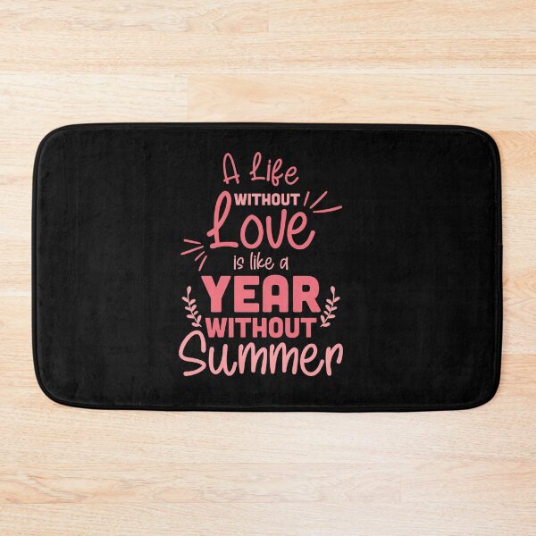 Item preview, A Life Without Love Is Like A Year Without Summer designed and sold by TheFlipRepublic.