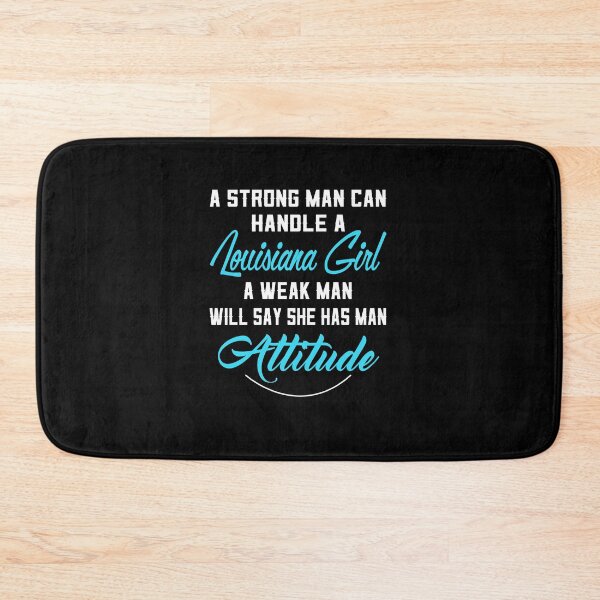 Item preview, A Strong Man Can Handle A Louisiana Girl A Weak Man Will Say She Has Man Attitude designed and sold by HelenKirlin.