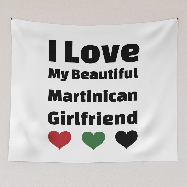 Item preview, I Love My Beautiful Martinican Girlfriend - Martinique Girlfriend designed and sold by DiceNLDesigns.