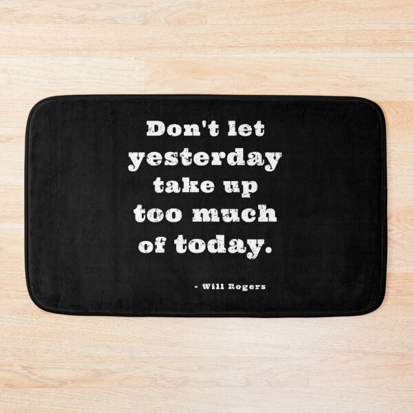 Item preview, Don't Let Yesterday Take Up Too Much Of Today - Will Rogers Motivational Sayings designed and sold by MakersKeystone.