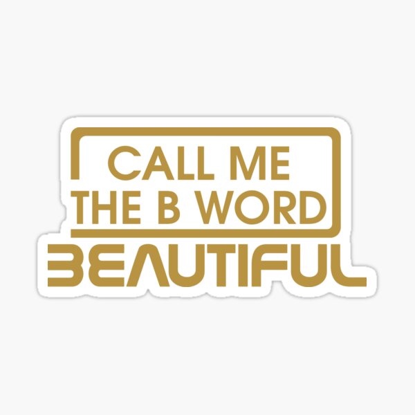 Call Me The B Word Beautiful, Women Empowerment Branded Merchandise Sticker