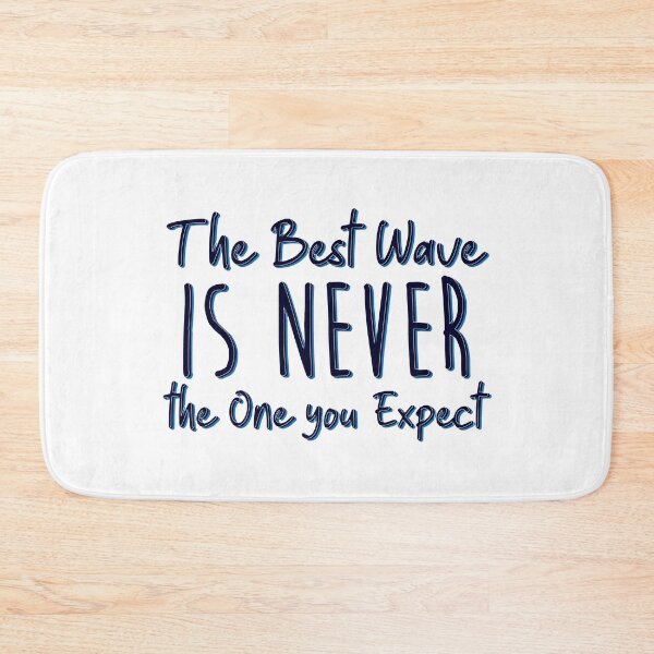 Item preview, THE BEST WAVE IS NEVER THE ONE YOU EXPECT designed and sold by SurfGoodies.