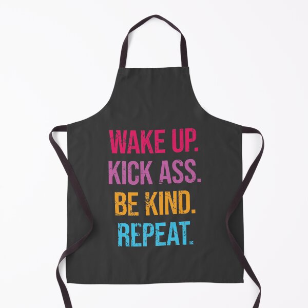 Item preview, Wake up. Kick ass. Be kind. Repeat. designed and sold by SweetLog.