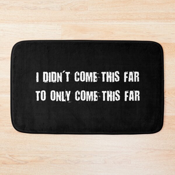Item preview, I Didn't Come This Far To Only Come This Far - Motivational Quote designed and sold by MakersKeystone.