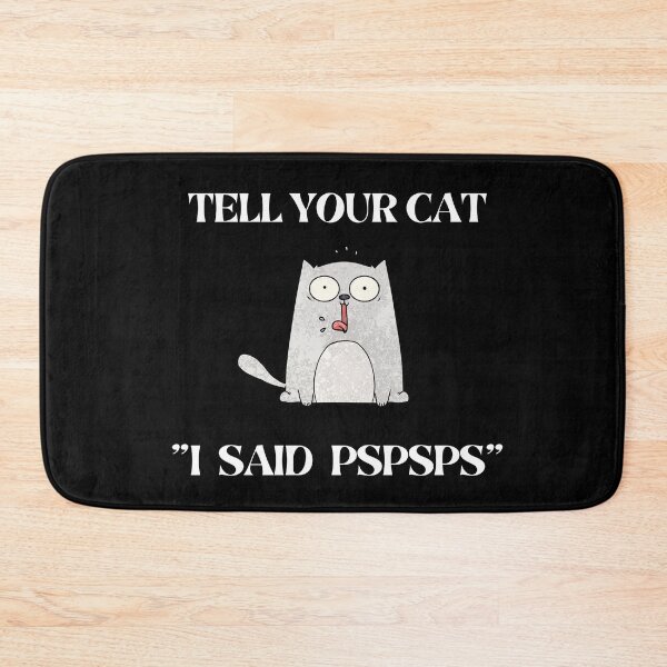 Item preview, Tell your cat i said PSPSPS designed and sold by SANARTEE.
