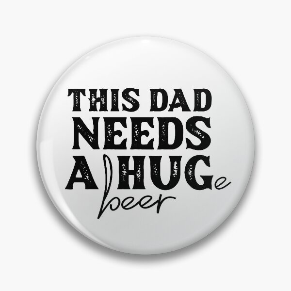 Item preview, This Dad Needs a Hug...e Beer designed and sold by FuntasticDez.
