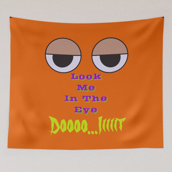 Item preview, Look Me In The Eye Funny  designed and sold by Lartheviking.