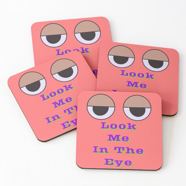Item preview, Look Me In The Eye Funny  designed and sold by Lartheviking.