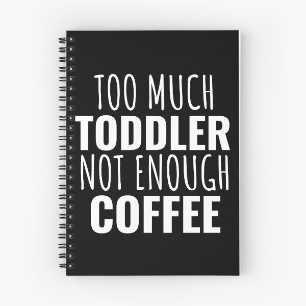 Item preview, Too Much Toddler Not Enough Coffee designed and sold by SunfullyYours.