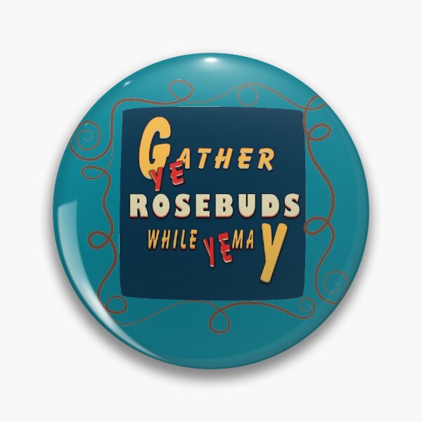 Item preview, Gather ye rosebuds  designed and sold by roleshop.