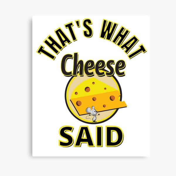 Item preview, That's What Cheese Said designed and sold by RGRamsey.