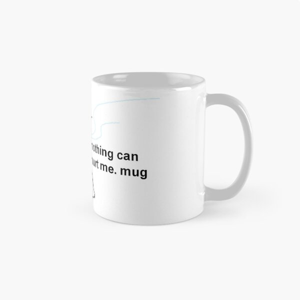 Item preview, nothing can hurt me. mug designed and sold by robinauts.