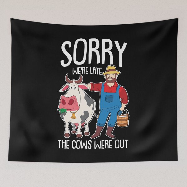 Item preview, Sorry we were Late the Cows were Out Farmer Funny Cow Lover  designed and sold by Rzelemenz.