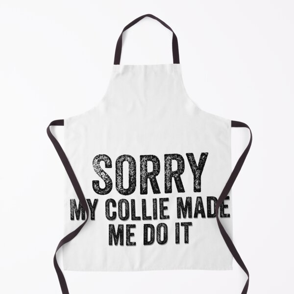 Item preview, Sorry My Collie Made Me Do It Funny Quote designed and sold by AMSonArt.