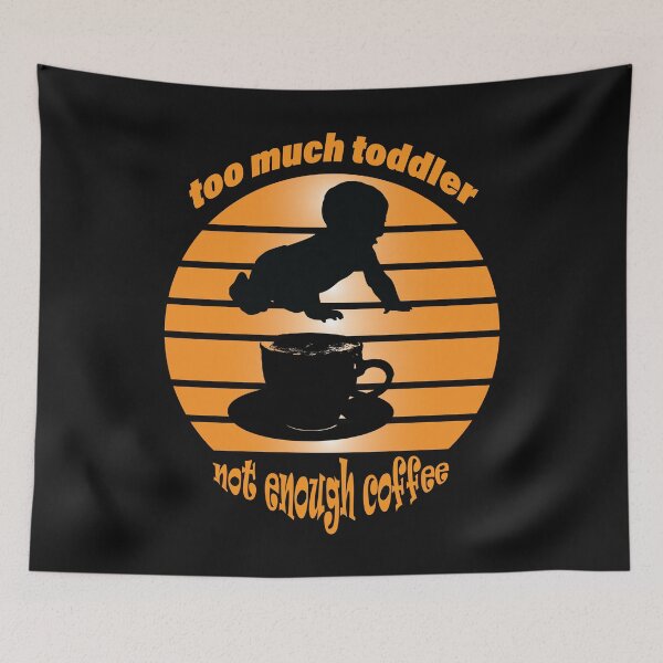 Item preview, Too much toddler not enough coffee designed and sold by Eman4design.