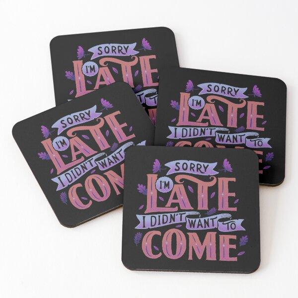 Item preview, Sorry I'm late. I didn't want to come. designed and sold by Tobe Fonseca®.
