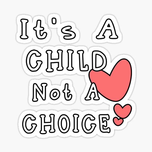 Item preview,  It's A Child Not A Choice designed and sold by MR20.