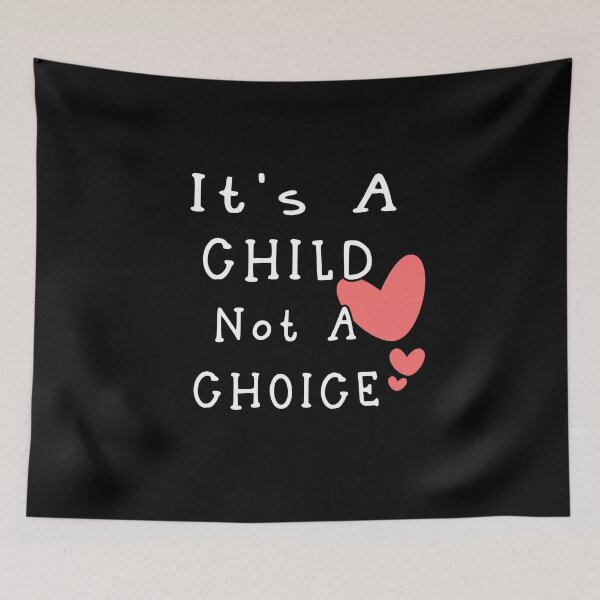 Item preview,  It's A Child Not A Choice designed and sold by MR20.