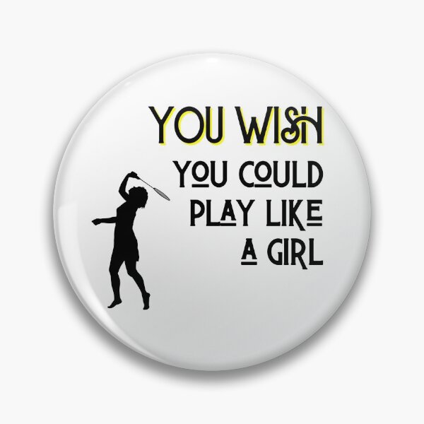 Item preview, Badminton: You wish you could play like a girl designed and sold by TheGreenGoat.