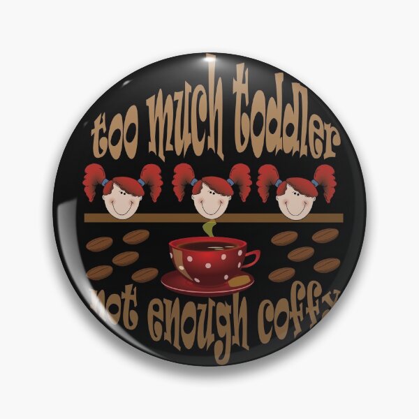 Item preview,  Too much toddler not enough coffee designed and sold by Eman4design.