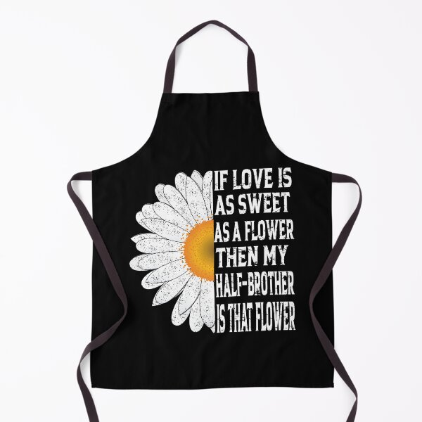 Item preview, If love is as sweet as a flower, then my Half-Brother that flower | love quote designed and sold by YAHIA-14.
