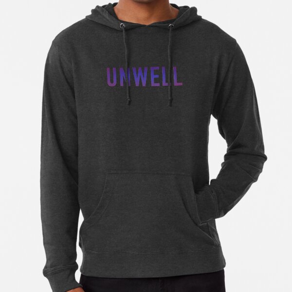 Unwell best sale sweatshirt meaning