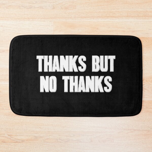 Item preview, Thanks But No Thanks designed and sold by Mrspink16.