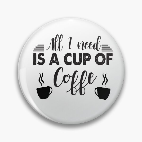 Item preview, \coffee is all that i need designed and sold by shaakir.