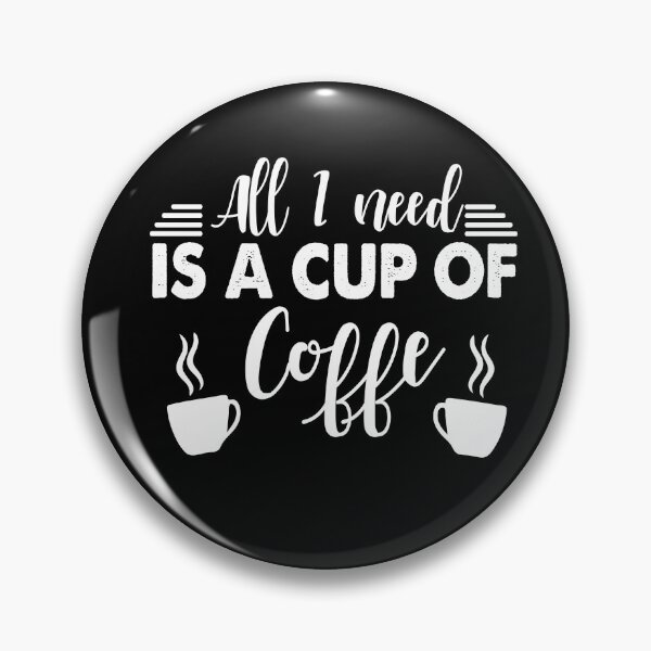 Item preview, coffee is all that i need designed and sold by shaakir.