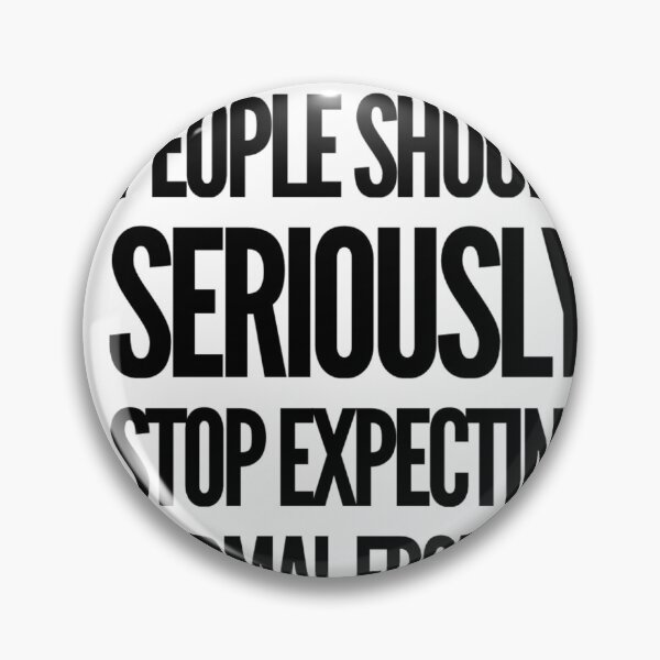 Item preview, People Should Seriously Stop Expecting Normal From Me designed and sold by suver.