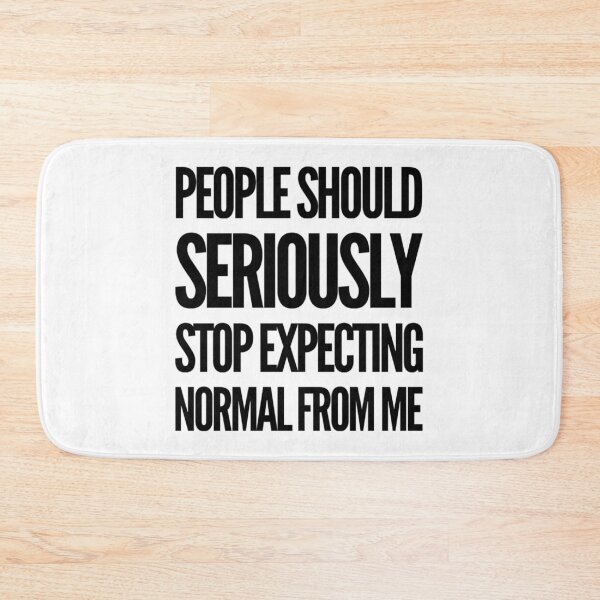 Item preview, People Should Seriously Stop Expecting Normal From Me designed and sold by suver.