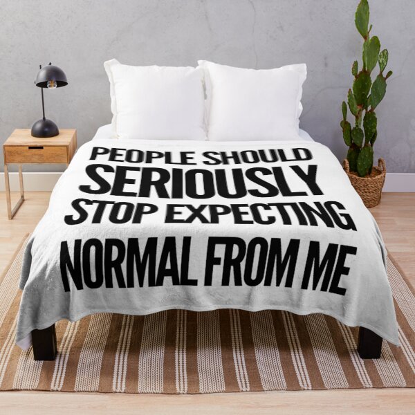 Item preview, People Should Seriously Stop Expecting Normal From Me designed and sold by suver.