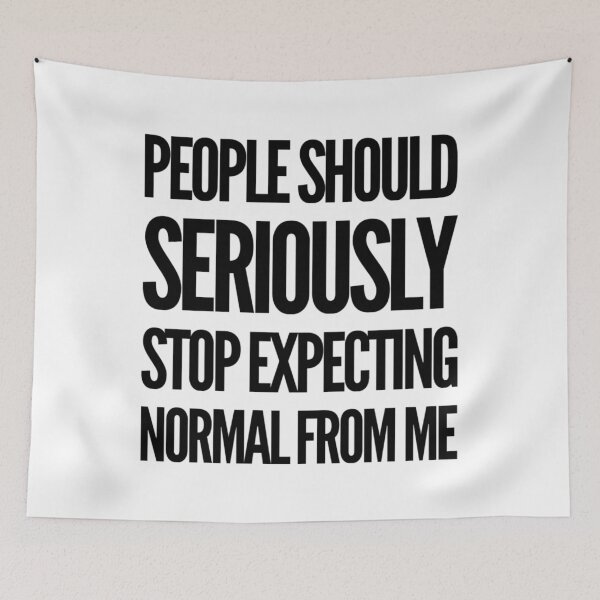 Item preview, People Should Seriously Stop Expecting Normal From Me designed and sold by suver.
