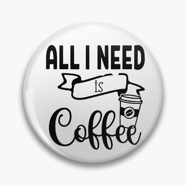 Item preview, coffee is all that i need designed and sold by shaakir.
