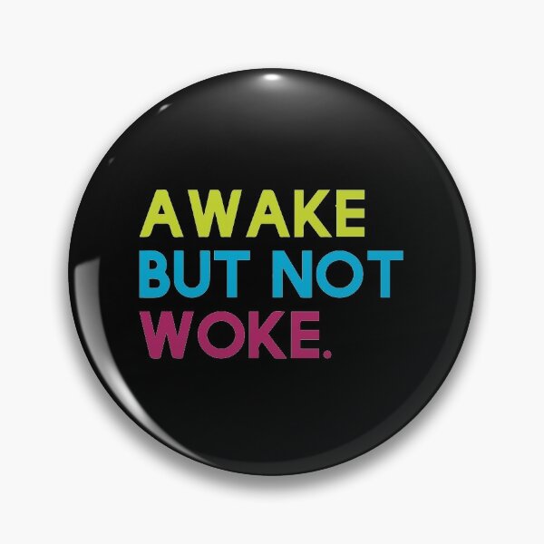 Awake But Not Woke Pin