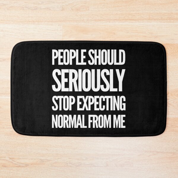 Item preview, People Should Seriously Stop Expecting Normal From Me designed and sold by suver.