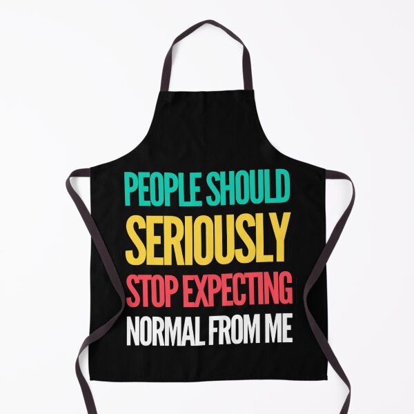 Item preview, People Should Seriously Stop Expecting Normal From Me designed and sold by suver.