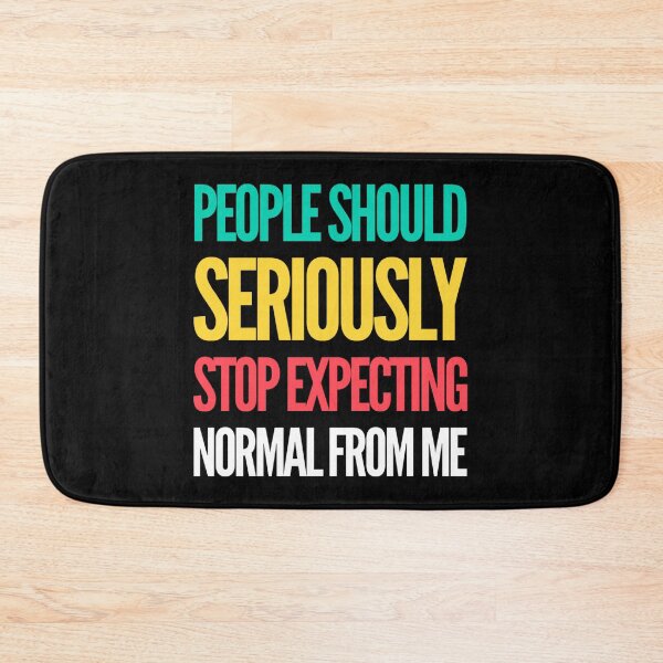 Item preview, People Should Seriously Stop Expecting Normal From Me designed and sold by suver.
