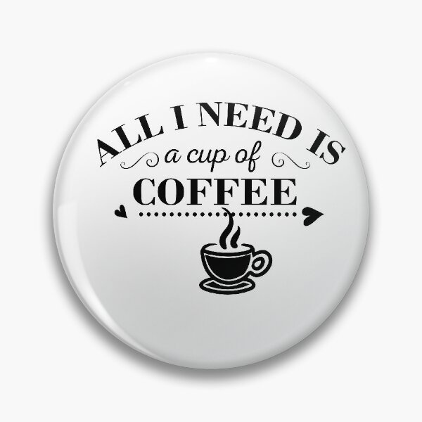 Item preview, coffee is all that i need designed and sold by shaakir.