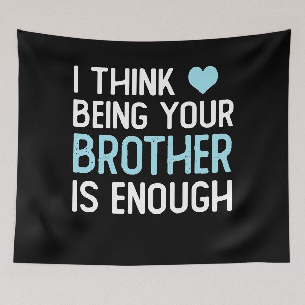Item preview, I Think Being Your brother Is Enough funny brother gift designed and sold by alaechamlal.