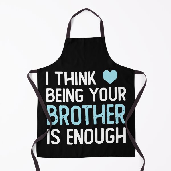 Item preview, I Think Being Your brother Is Enough funny brother gift designed and sold by alaechamlal.