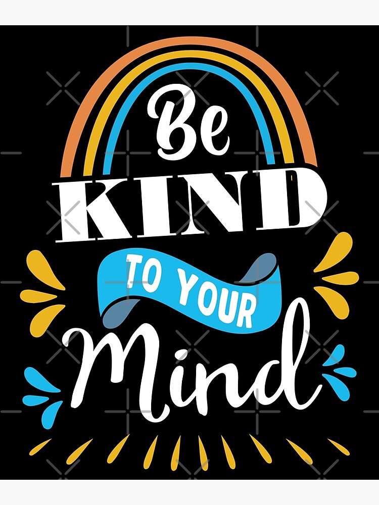 Be Kind To Your Mind Mental Health Awareness Month Day World Kind Positive  Colorful Rainbow Funny Self-love Love Quote Support Gift For Son Girl Dad  Mom Family Young People