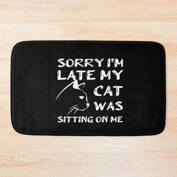 Item preview, Sorry I'm Late My Cat Was Sitting On Me designed and sold by ColeT-Shirt.