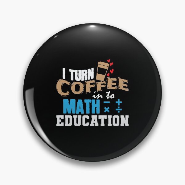 Item preview, Turn Coffee Into Math Eduction Mathematics  designed and sold by cinthie5970.