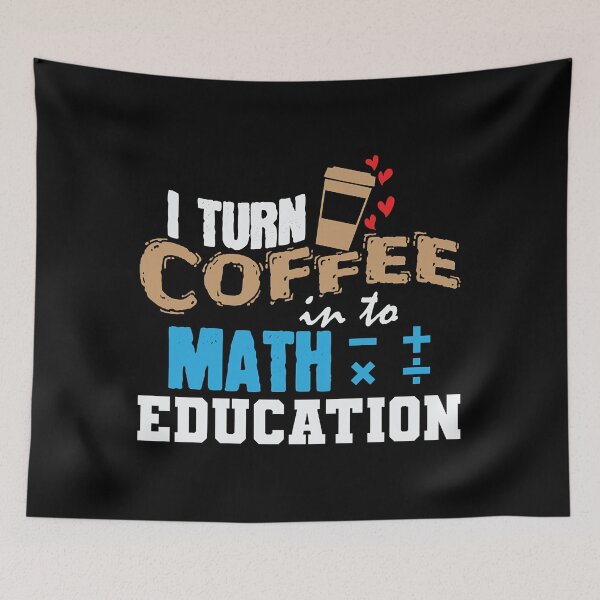 Item preview, Turn Coffee Into Math Eduction Mathematics  designed and sold by cinthie5970.