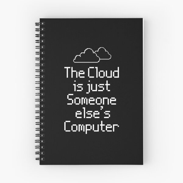 Item preview, the Cloud is Just Someone Elses Computer - funny cloud computing sayings designed and sold by 1M4NE.