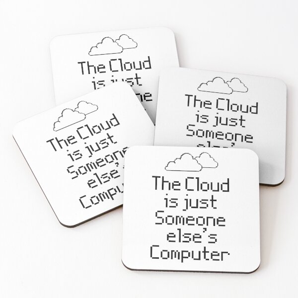 Item preview, the Cloud is Just Someone Elses Computer - funny cloud computing nerds jokes designed and sold by 1M4NE.